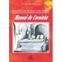 SERVINDO AO SENHOR COM ALEGRIA: MANUAL DO COROINHA