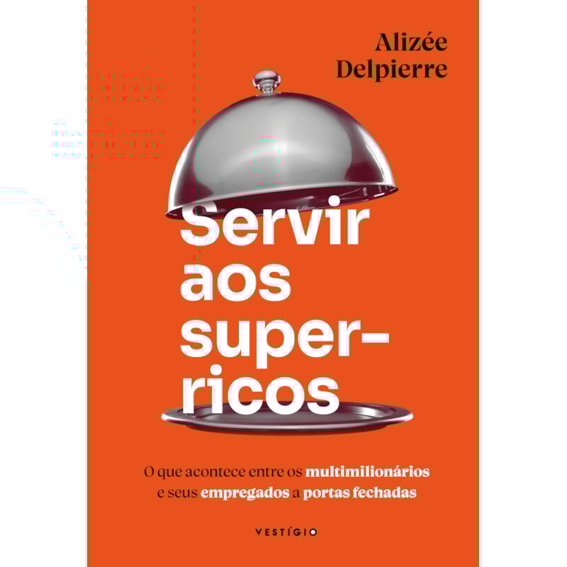 SERVIR AOS SUPER-RICOS: O QUE ACONTECE ENTRE OS MULTIMILIONÁRIOS E SEUS EMPREGADOS A PORTAS FECHADAS