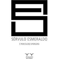SERVULO ESMERALDO  - E PERICOLOSO SPORGERSI SERVULO ESMERALDO  - E PERICOLOSO SPORGERSI