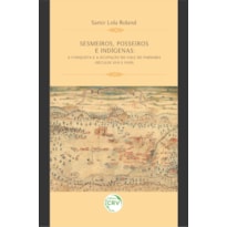 SESMEIROS, POSSEIROS E INDÍGENAS: A CONQUISTA E A OCUPAÇÃO NO VALE DO PARNAÍBA (SÉCULOS XVII E XVIII)