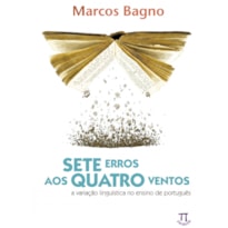 Sete erros aos quatro ventos. a variação linguística no ensino de português