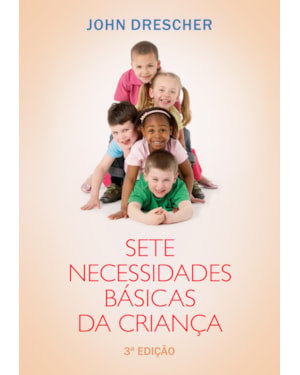 SETE NECESSIDADES BÁSICAS DA CRIANÇA: 3ª EDIÇÃO
