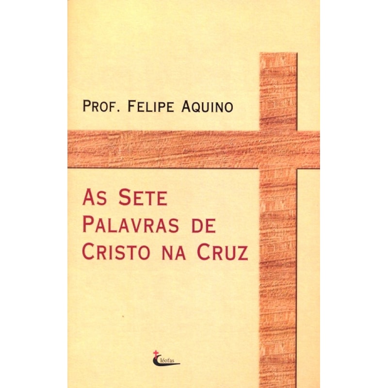 SETE PALAVRAS DE CRISTO NA CRUZ, AS