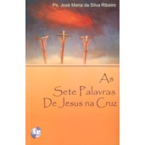 SETE PALAVRAS DE JESUS NA CRUZ, AS - 1ª