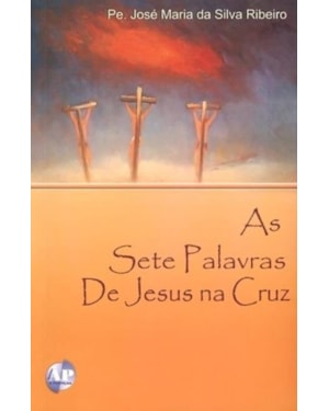 SETE PALAVRAS DE JESUS NA CRUZ, AS - 1ª