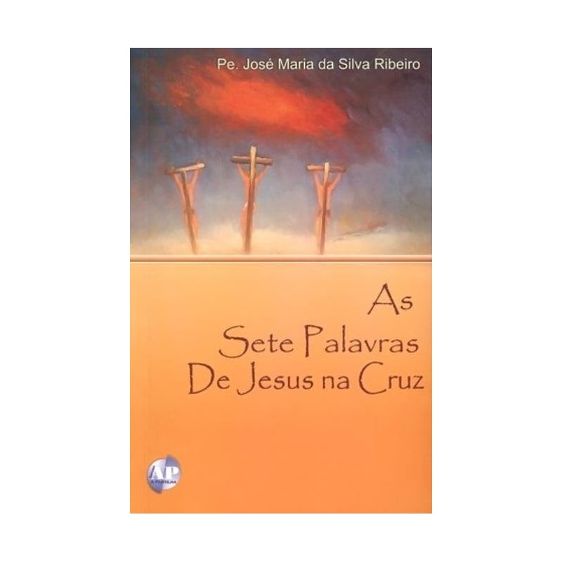 SETE PALAVRAS DE JESUS NA CRUZ, AS - 1ª