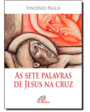 SETE PALAVRAS DE JESUS NA CRUZ, AS - 1ª