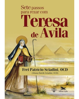 SETE PASSOS PARA REZAR COM TERESA DE ÁVILA