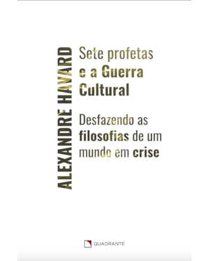 SETE PROFETAS E A GUERRA CULTURAL: DESFAZENDO AS FILOSOFIAS DE UM MUNDO EM CRISE
