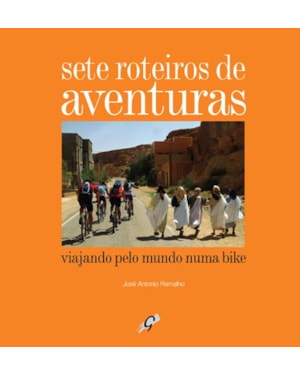 Sete roteiros de aventuras: viajando pelo mundo