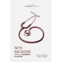 SETE SACADAS PARA O PRIMEIRO PLANTÃO