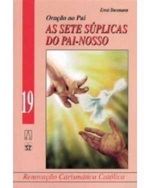 SETE SUPLICAS DO PAI NOSSO, AS - ORACAO AO PAI