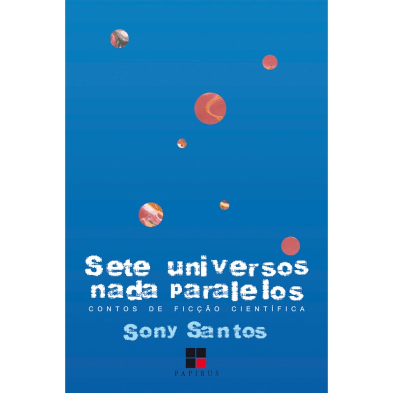 SETE UNIVERSOS NADA PARALELOS: CONTOS DE FICÇÃO CIENTÍFICA