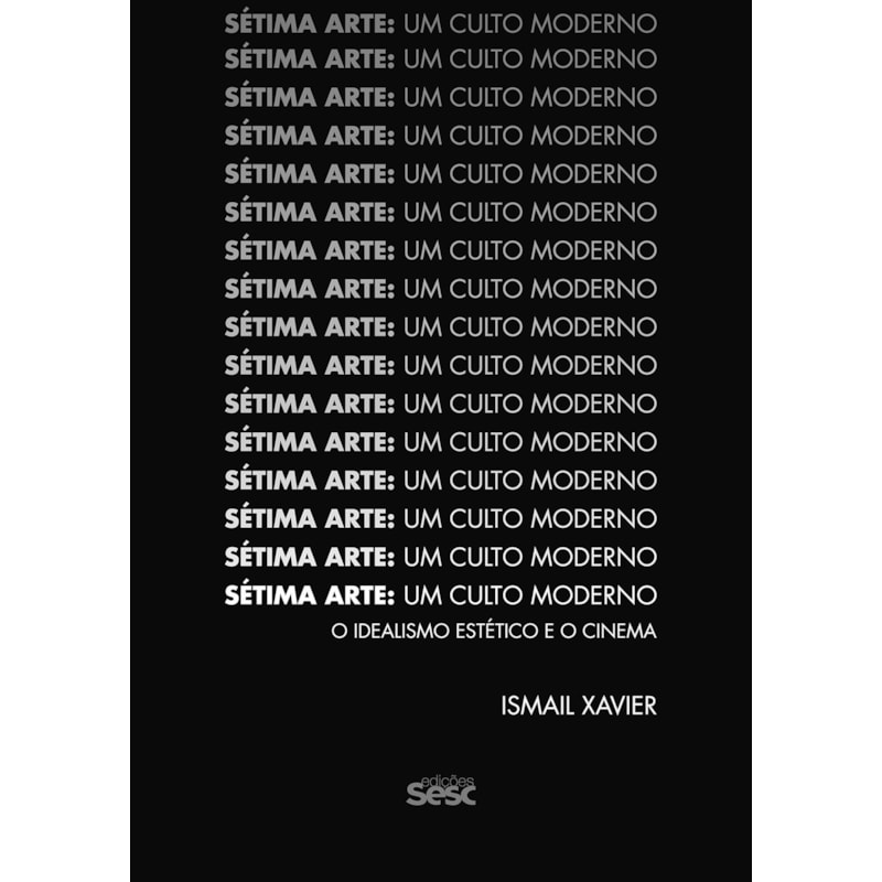 SÉTIMA ARTE, UM CULTO MODERNO: O IDEALISMO ESTÉTICO E O CINEMA