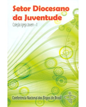 Setor Diocesano da Juventude - Igreja Jovem vol. 01