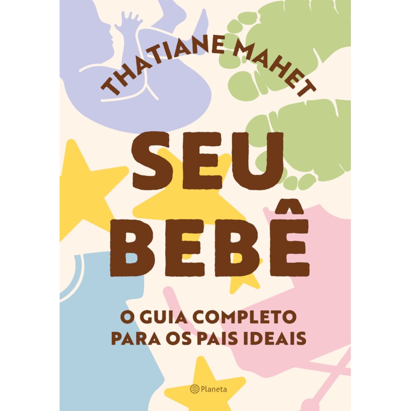 SEU BEBÊ: O GUIA COMPLETO PARA OS PAIS IDEAIS