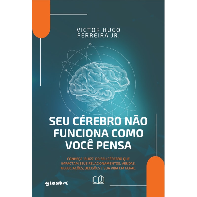 Seu cérebro não funciona como você pensa: Conheça