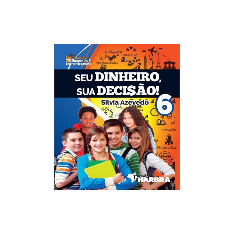 SEU DINHEIRO, SUA DECI$ÃO! - 6º ANO