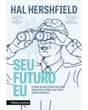 SEU FUTURO EU: COMO AS DECISÕES DE HOJE MOLDAM A VIDA QUE VOCÊ QUER AMANHÃ