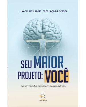 Seu maior projeto: você: Construção de uma vida saudável