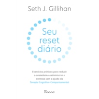 SEU RESET DIÁRIO: EXERCÍCIOS PRÁTICOS PARA REDUZIR A ANSIEDADE E ADMINISTRAR O ESTRESSE COM A AJUDA DA TERAPIA COGNITIVO-COMPORTAMENTAL