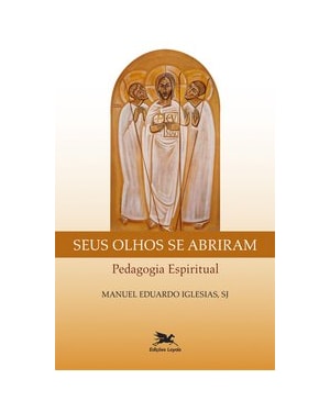 SEUS OLHOS SE ABRIRAM: PEDAGOGIA ESPIRITUAL