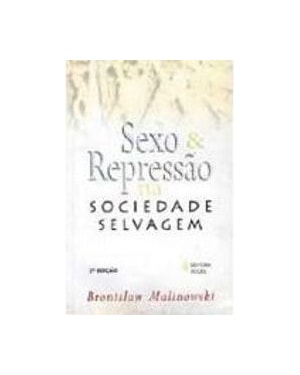 SEXO E REPRESSAO NA SOCIEDADE SELVAGEM