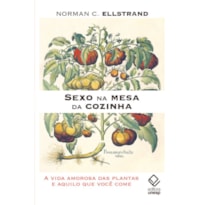 SEXO NA MESA DA COZINHA - A VIDA AMOROSA DAS PLANTAS E AQUILO QUE VOCÊ COME