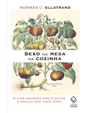 SEXO NA MESA DA COZINHA: A VIDA AMOROSA DAS PLANTAS E AQUILO QUE VOCÊ COME