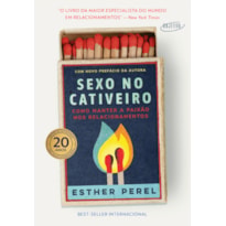 SEXO NO CATIVEIRO: COMO MANTER A PAIXÃO NOS RELACIONAMENTOS - EDIÇÃO COMEMORATIVA DO BEST-SELLER INTERNACIONAL