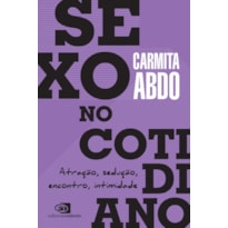 SEXO NO COTIDIANO: ATRAÇÃO, SEDUÇÃO, ENCONTRO, INTIMIDADE