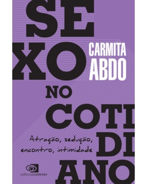 SEXO NO COTIDIANO: ATRAÇÃO, SEDUÇÃO, ENCONTRO, INTIMIDADE