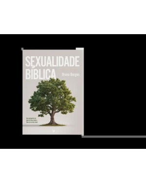 Sexualidade bíblica: Uma perspectiva do plano de deus o éden até os dias atuais