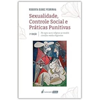 SEXUALIDADE, CONTROLE SOCIAL E PRÁTICAS PUNITIVAS - 2ª ED. - 2021