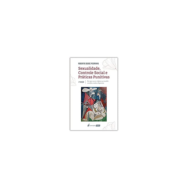 SEXUALIDADE, CONTROLE SOCIAL E PRÁTICAS PUNITIVAS - 2ª ED. - 2021