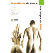 SEXUALIDADE DE JOVENS EM TEMPOS DE AIDS - COL. SEXUALIDADE & VIDA - 1