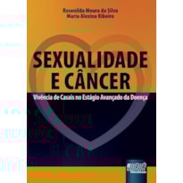 SEXUALIDADE E CÂNCER - VIVÊNCIA DE CASAIS NO ESTÁGIO AVANÇADO DA DOENÇA