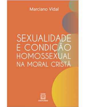 SEXUALIDADE E CONDICAO HOMOSSEXUAL NA MORAL CRISTA