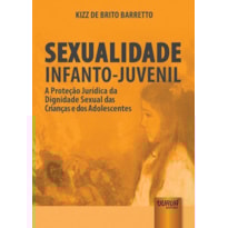SEXUALIDADE INFANTO-JUVENIL - A PROTEÇÃO JURÍDICA DA DIGNIDADE SEXUAL DAS CRIANÇAS E DOS ADOLESCENTES