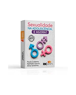 SEXUALIDADE NA ADOLESCÊNCIA, E AGORA? 100 REFLEXÕES E DESAFIOS PARA UMA SEXUALIDADE SAUDÁVEL