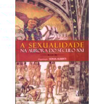SEXUALIDADE NA AURORA DO SECULO XXI, A