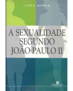 SEXUALIDADE SEGUNDO JOAO PAULO II, A