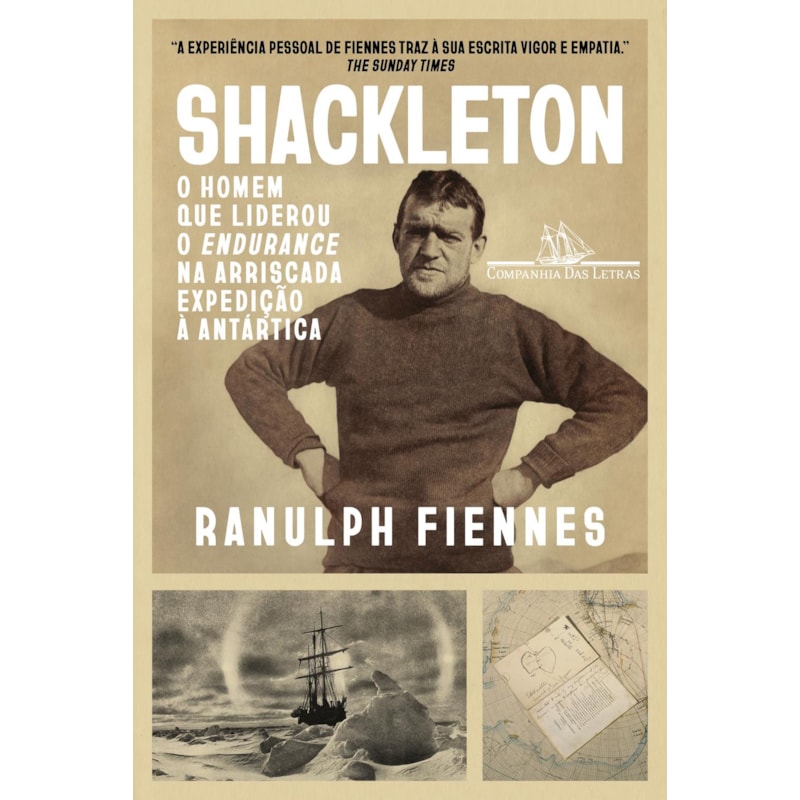 SHACKLETON: UMA BIOGRAFIA: O HOMEM QUE LIDEROU O ENDURANCE NA ARRISCADA EXPEDIÇÃO À ANTÁRTICA