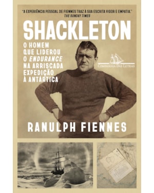 Shackleton: uma biografia: o homem que liderou o endurance na arriscada expedição à antártica