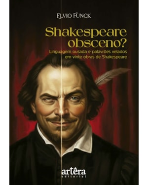 SHAKESPEARE OBSCENO? LINGUAGEM OUSADA E PALAVRÕES VELADOS EM VINTE OBRAS DE SHAKESPEARE: TRADUÇÃO, INTRODUÇÃO E NOTAS DE ELVIO FUNCK (VOL. I)