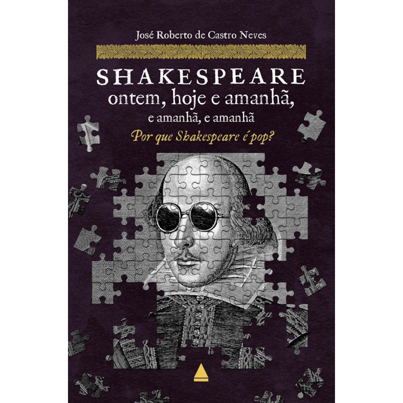 SHAKESPEARE ONTEM, HOJE E AMANHÃ, E AMANHÃ, E AMANHÃ: POR QUE SHAKESPEARE É POP?