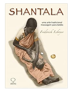 Shantala: Uma arte tradicional, massagem para bebês