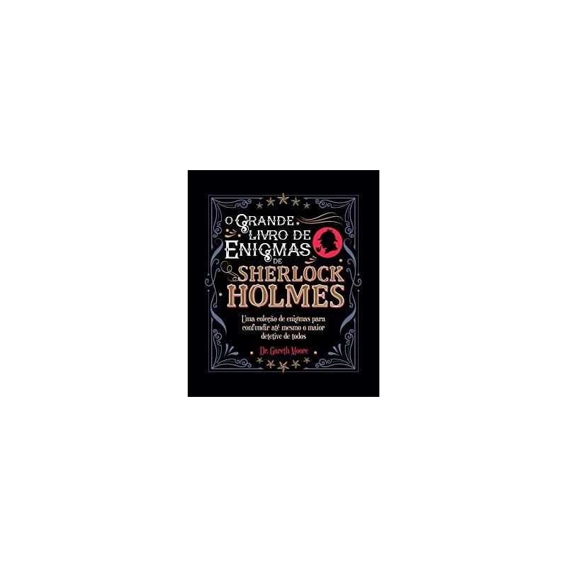 SHERLOCK HOLMES - O GRANDE LIVRO DE ENIGMAS DE SHERLOCK HOLMES