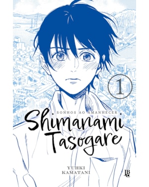 SHIMANAMI TASOGARE - SONHOS AO AMANHECER - VOL. 01