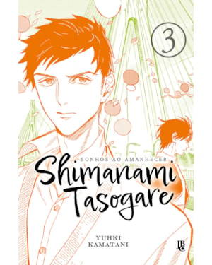 SHIMANAMI TASOGARE - SONHOS AO AMANHECER - VOL. 03